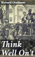Richard Challoner: Think Well On't 