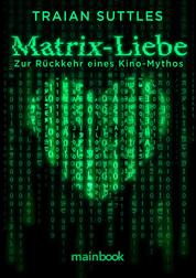 Matrix-Liebe - Zur Rückkehr eines Kino-Mythos