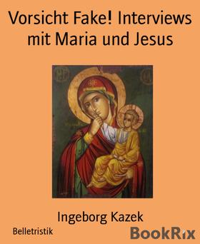 Vorsicht Fake! Interviews mit Maria und Jesus