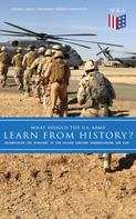 Strategic Studies Institute: What Should the U.S. Army Learn From History? - Determining the Strategy of the Future through Understanding the Past 