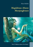 Klaus Mailahn: Magdalenas Ahnen: Meerjungfrauen 