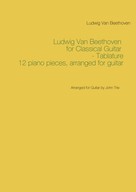 Ludwig van Beethoven: Ludwig Van Beethoven for Classical Guitar - Tablature 