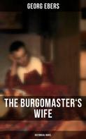 Georg Ebers: The Burgomaster's Wife (Historical Novel) 