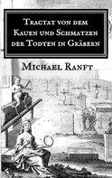 Michael Ranft: Tractat von dem Kauen und Schmatzen der Todten in Gräbern 