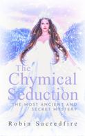 Robin Sacredfire: The Chymical Seduction 