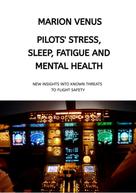 Marion Venus: Professional airline Pilots' Stress, Sleep Problems, Fatigue and Mental Health in Terms of Depression, Anxiety, Common Mental Disorders, and Wellbeing in Times of Economic Pressure and Covid1 