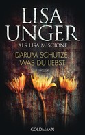 Lisa Unger: Darum schütze, was du liebst ★★★★