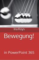 Ina Koys: Bewegung! 