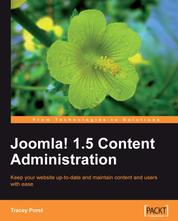 Joomla! 1.5 Content Administration - Keep your web site up-to-date and maintain content and users with ease