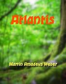 Martin Amadeus Weber: Atlantis 