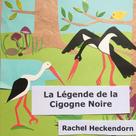 Rachel Heckendorn: La Légende de la Cigogne Noire 
