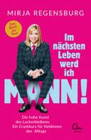 Mirja Regensburg: Im nächsten Leben werd ich Mann! ★★★★★