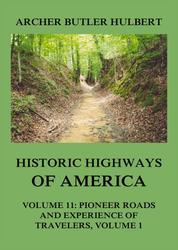 Historic Highways of America - Volume 11: Pioneer Roads and Experiences of Travelers (I)