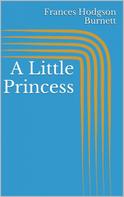 Frances Hodgson Burnett: A Little Princess 