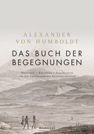 Alexander von Humboldt: Das Buch der Begegnungen 
