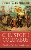 Jakob Wassermann: Christoph Columbus - Der Don Quichote des Ozeans 