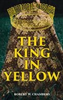Robert W. Chambers: The King in Yellow 
