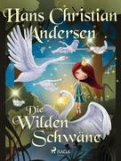 Hans Christian Andersen: Die wilden Schwäne 