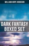 William Hope Hodgson: Dark Fantasy Boxed Set 