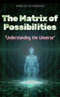 Marcos Schneider: The Matrix of Possibilities 