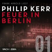 Feuer in Berlin - Bernie Gunther ermittelt, Band 1 (ungekürzte Lesung)