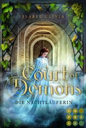 Court of Demons. Die Nachtläuferin - Romantisch-geheimnisvolle Dämonen-Fantasy bei Hofe