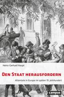 Heinz-Gerhard Haupt: Den Staat herausfordern 