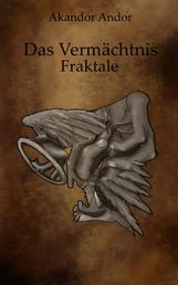 Das Vermächtnis - Fraktale - ein Kurzgeschichtensonderband