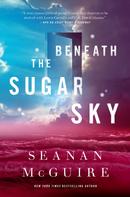 Seanan McGuire: Beneath the Sugar Sky ★★★★