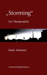 „Storming“ - Ein Theaterstück