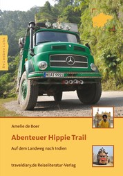 Abenteuer Hippie Trail - Auf dem Landweg nach Indien
