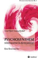 Ursel Neef: Psychosynthese - Systematisch-Integrativ! 