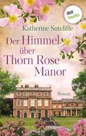 Katherine Sutcliffe: Der Himmel über Thorn Rose Manor ★★★★★