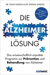 Die Alzheimer-Lösung - Das wissenschaftlich erprobte Programm zur Prävention und Behandlung von Alzheimer - Die Ergebnisse der bisher größten Alzheimer-Studie