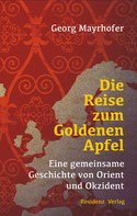 Georg Mayrhofer: Die Reise zum Goldenen Apfel 
