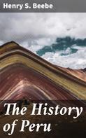 Henry S. Beebe: The History of Peru 