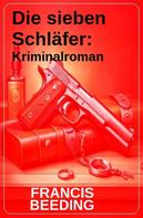 Francis Beeding: Die sieben Schläfer: Kriminalroman 