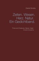 Daniel Grotzky: Zeiten. Wesen. Herz. Natur. Ein Gedichtband. 
