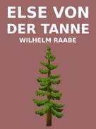 Wilhelm Raabe: Else von der Tanne 