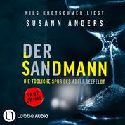 Der Sandmann - Die tödliche Spur des Adolf Seefeldt - Ein packender True-Crime-Thriller (Ungekürzt)
