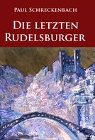 Paul Schreckenbach: Die letzten Rudelsburger 