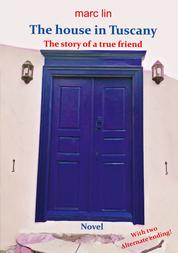The House in Tuscany - The Story of a true Friend