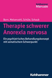 Therapie schwerer Anorexia nervosa - Ein psychiatrisches Behandlungskonzept mit somatischem Schwerpunkt