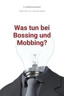 Christian Flick: bwlBlitzmerker: Was tun bei Bossing und Mobbing? 