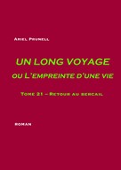 Ariel Prunell: Un long voyage ou L'empreinte d'une vie - tome 21 