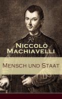 Niccolo Machiavelli: Mensch und Staat 