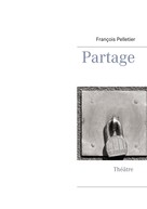François Pelletier: Partage 