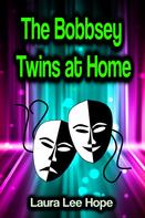 Laura Lee Hope: The Bobbsey Twins at Home 