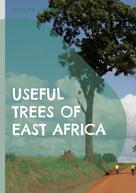 Rudolphe Lemmens: Useful Trees of East Africa 