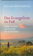 Roland Breitenbach: Das Evangelium zu Fuß 